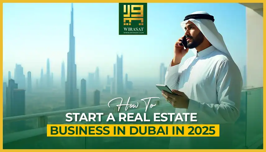 How to start a real estate business in Dubai in 2025