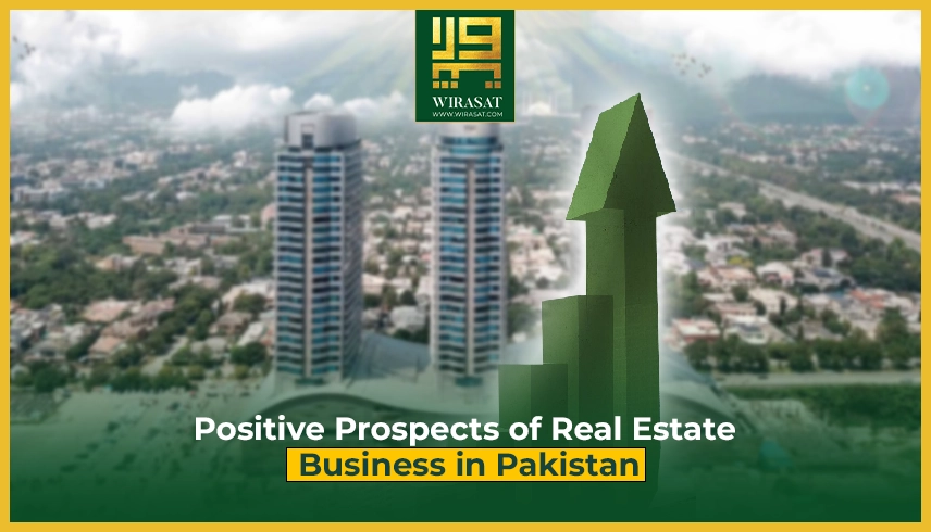 Positive Prospects of Real Estate Business in Pakistan