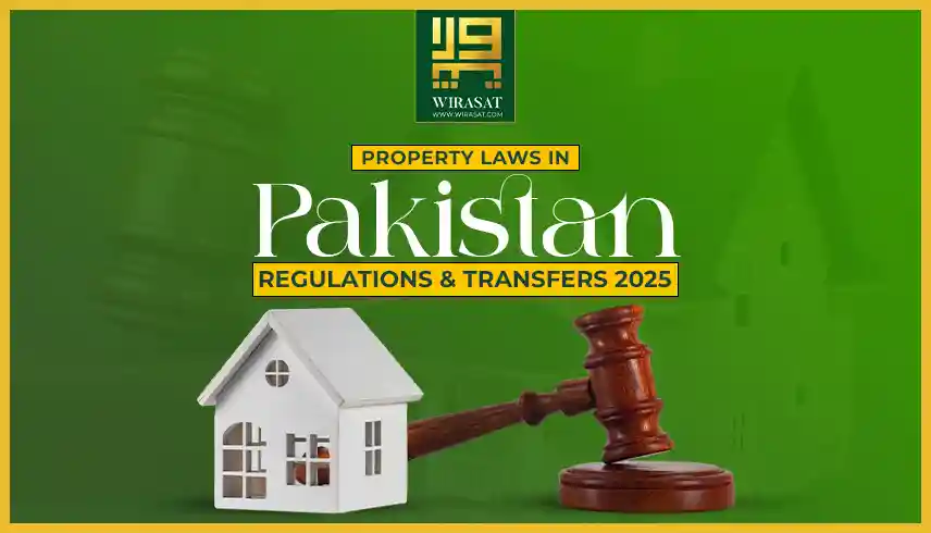 Property Laws in Pakistan Regulations & Transfers 2025