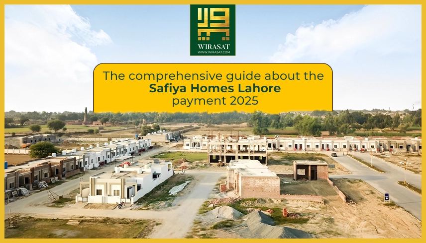 The comprehensive guide about the Safiya Homes Lahore payment 2025