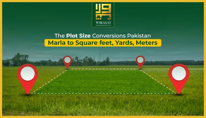 The Plot Size Conversions Pakistan Marla to Square feet, Yards, Meters