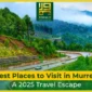 Best Places To Visit In Murree A 2025 Travel Escape