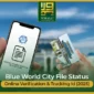 Blue World City file status online verification & tracking id (2025)