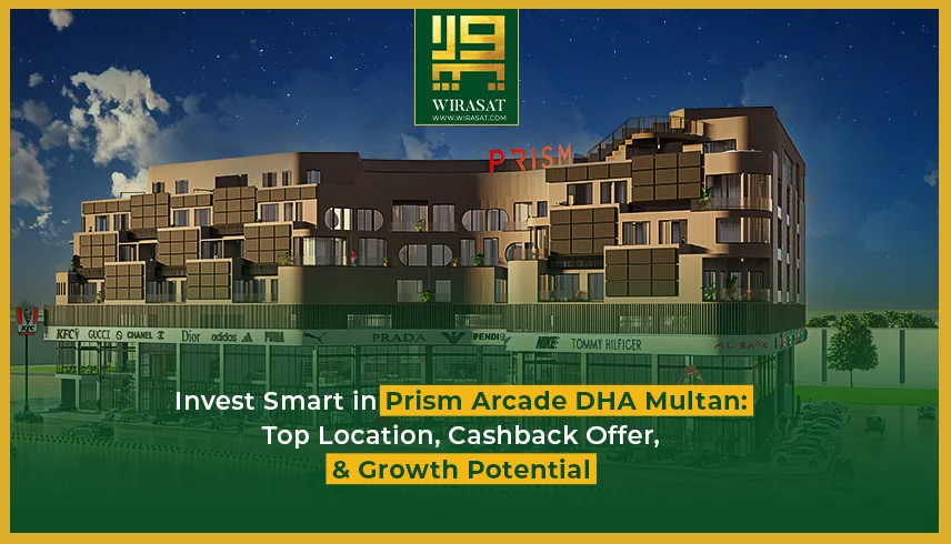 Invest Smart in Prism Arcade DHA Multan Top Location, Cashback Offer, and Growth Potential
