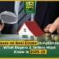 Taxes on Real Estate in Pakistan What Buyers and Sellers Must Know in 2025–26 85x85