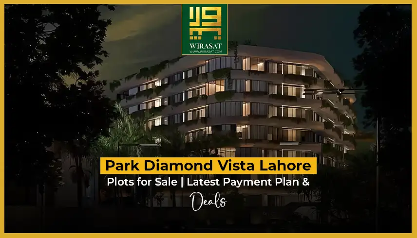 Park Diamond Vista Lahore Plots for Sale | Latest Payment Plan & Deals