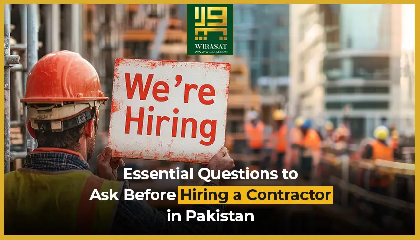 Essential Questions to Ask Before Hiring a Contractor in Pakistan