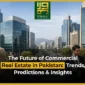 The Future of Commercial Real Estate in Pakistan Trends, Predictions & Insights