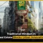 How Traditional Mindset in Real Estate Blocks Urban Innovation