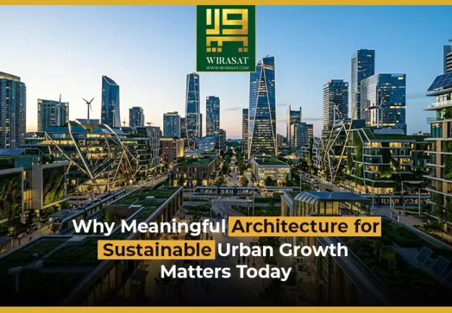 Why Meaningful Architecture for Sustainable Urban Growth Matters Today