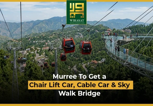 Murree to get a chair lift car, cable car and sky walk bridge