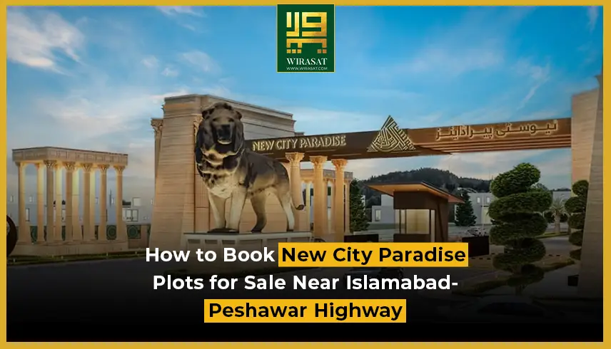 How to Book New City Paradise Plots for Sale Near Islamabad-Peshawar Highway