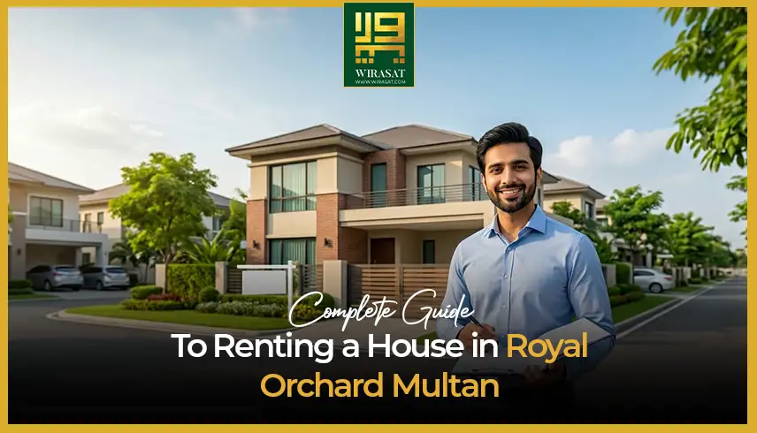 Complete Guide to Renting a House in Royal Orchard Multan (Step-by-Step)